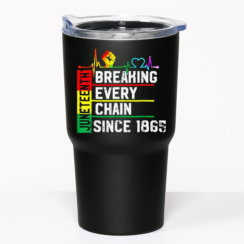 Breaking Every Chain Since 1865 Juneteenth Black History Tumbler