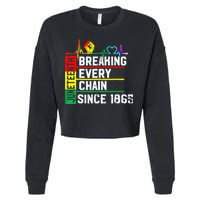 Breaking Every Chain Since 1865 Juneteenth Black History Cropped Pullover Crew