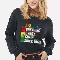 Breaking Every Chain Since 1865 Juneteenth Black History Cropped Pullover Crew
