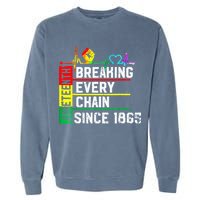 Breaking Every Chain Since 1865 Juneteenth Black History Garment-Dyed Sweatshirt