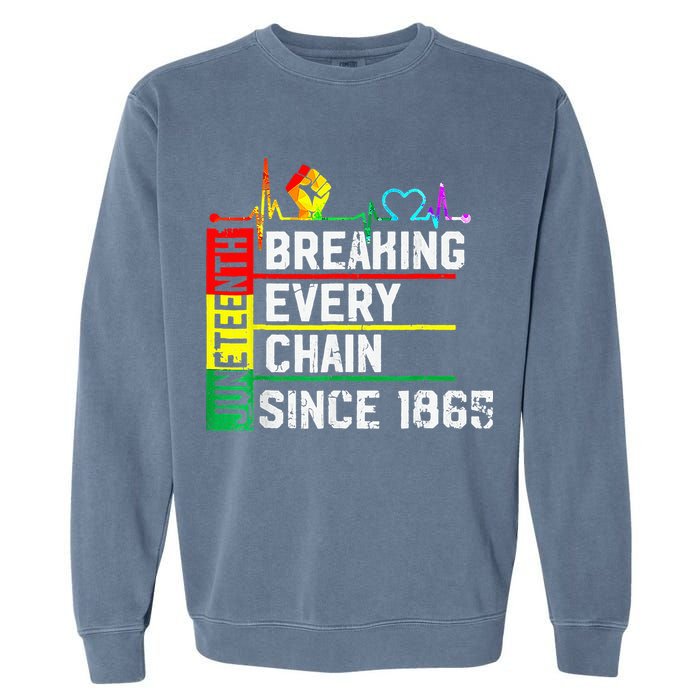 Breaking Every Chain Since 1865 Juneteenth Black History Garment-Dyed Sweatshirt