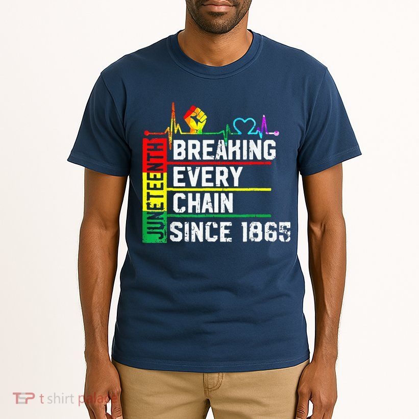 Breaking Every Chain Since 1865 Juneteenth Black History Tall T-Shirt