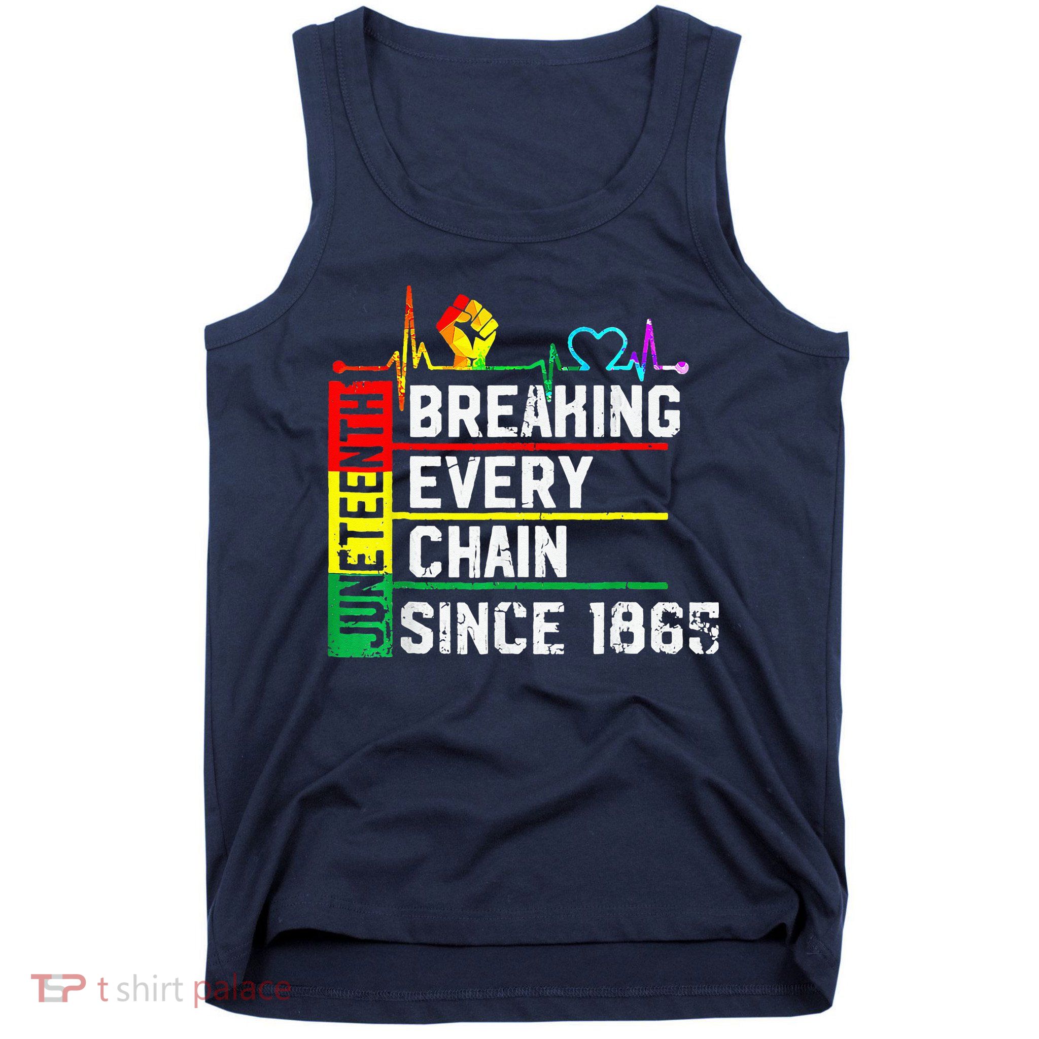 Breaking Every Chain Since 1865 Juneteenth Black History Tank Top