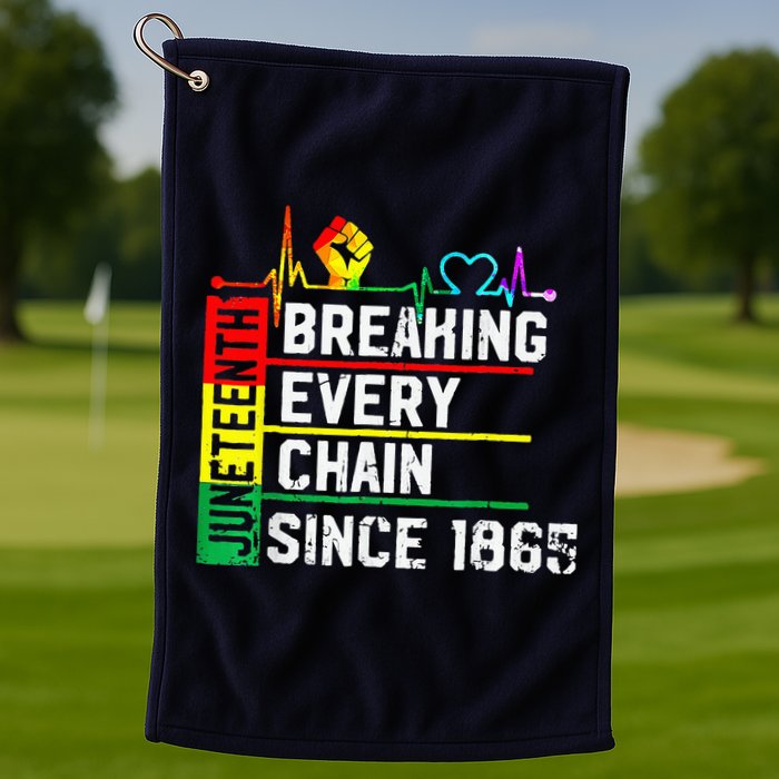 Breaking Every Chain Since 1865 Juneteenth Black History Golf Towel