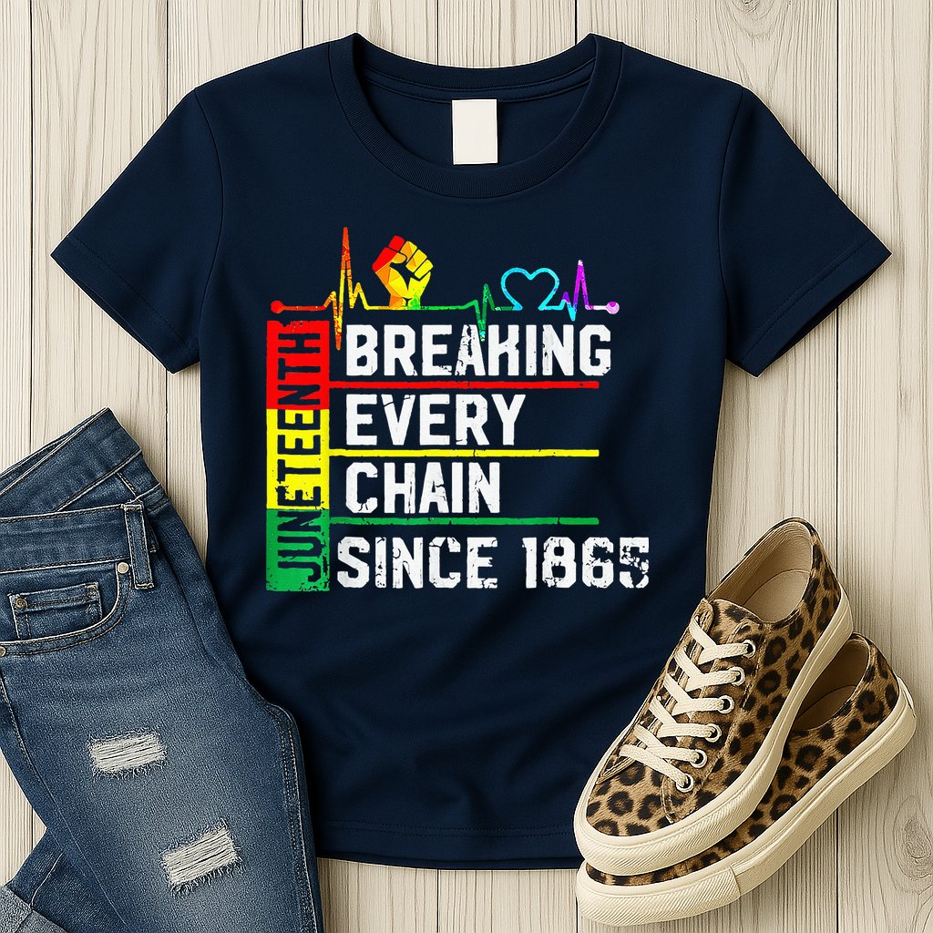 Breaking Every Chain Since 1865 Juneteenth Black History Womens T-Shirt