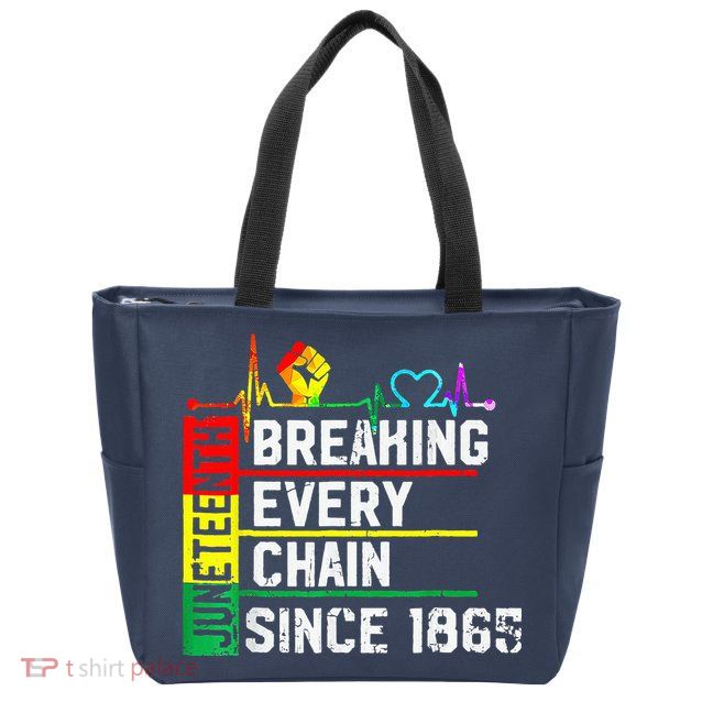 Breaking Every Chain Since 1865 Juneteenth Black History Zip Tote Bag