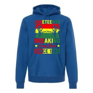 Breaking Every Chain Since 1865 Junenth Freedom Great Gift Premium Hoodie