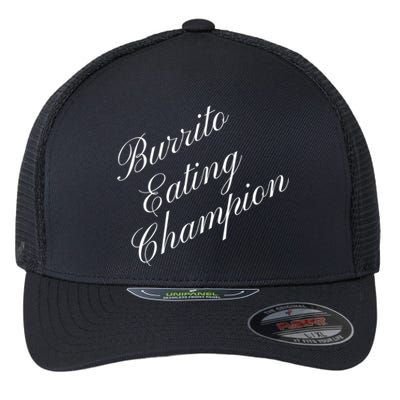 Burrito Eating Champion Competitive Food Eating Contest Gift Flexfit Unipanel Trucker Cap