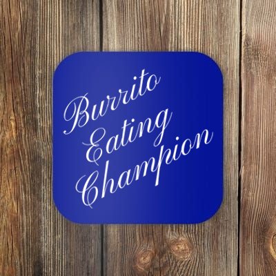 Burrito Eating Champion Competitive Food Eating Contest Gift Coaster