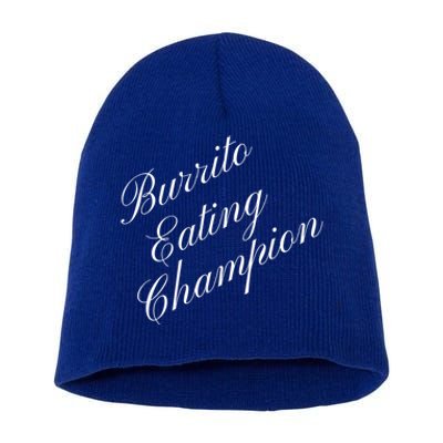 Burrito Eating Champion Competitive Food Eating Contest Gift Short Acrylic Beanie