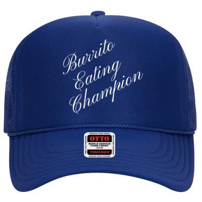 Burrito Eating Champion Competitive Food Eating Contest Gift High Crown Mesh Back Trucker Hat