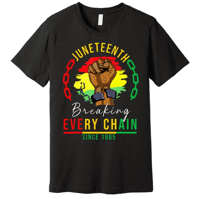 Breaking Every Chain Since 1865 Juneteenth Freedom Premium T-Shirt