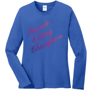 Burrito Eating Champion Competitive Food Eating Contest Gift Ladies Long Sleeve Shirt