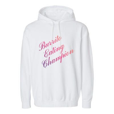 Burrito Eating Champion Competitive Food Eating Contest Gift Garment-Dyed Fleece Hoodie