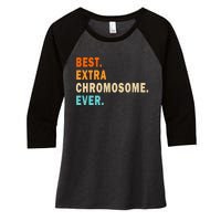 Best Extra Chromosome Ever Women's Tri-Blend 3/4-Sleeve Raglan Shirt