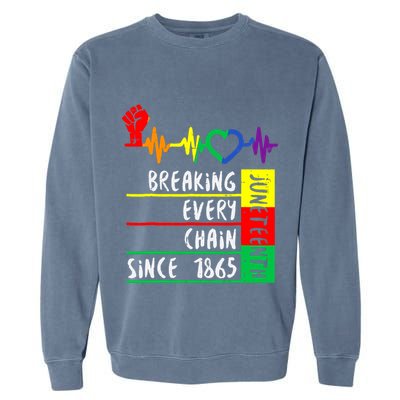 Breaking Every Chain Since 1865 Juneteenth Independence Day Garment-Dyed Sweatshirt