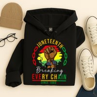 Breaking Every Chain Since 1865  Juneteenth Freedom Hoodie