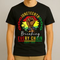 Breaking Every Chain Since 1865  Juneteenth Freedom T-Shirt