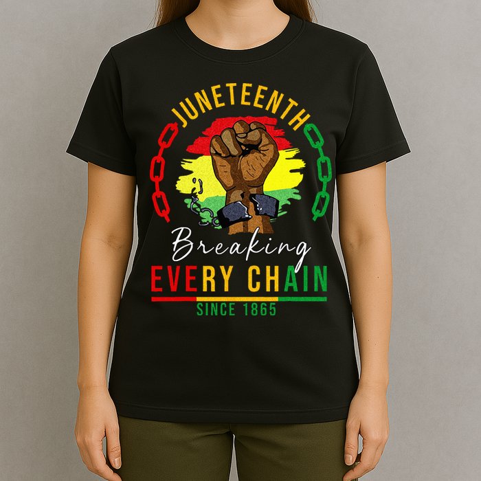 Breaking Every Chain Since 1865  Juneteenth Freedom T-Shirt