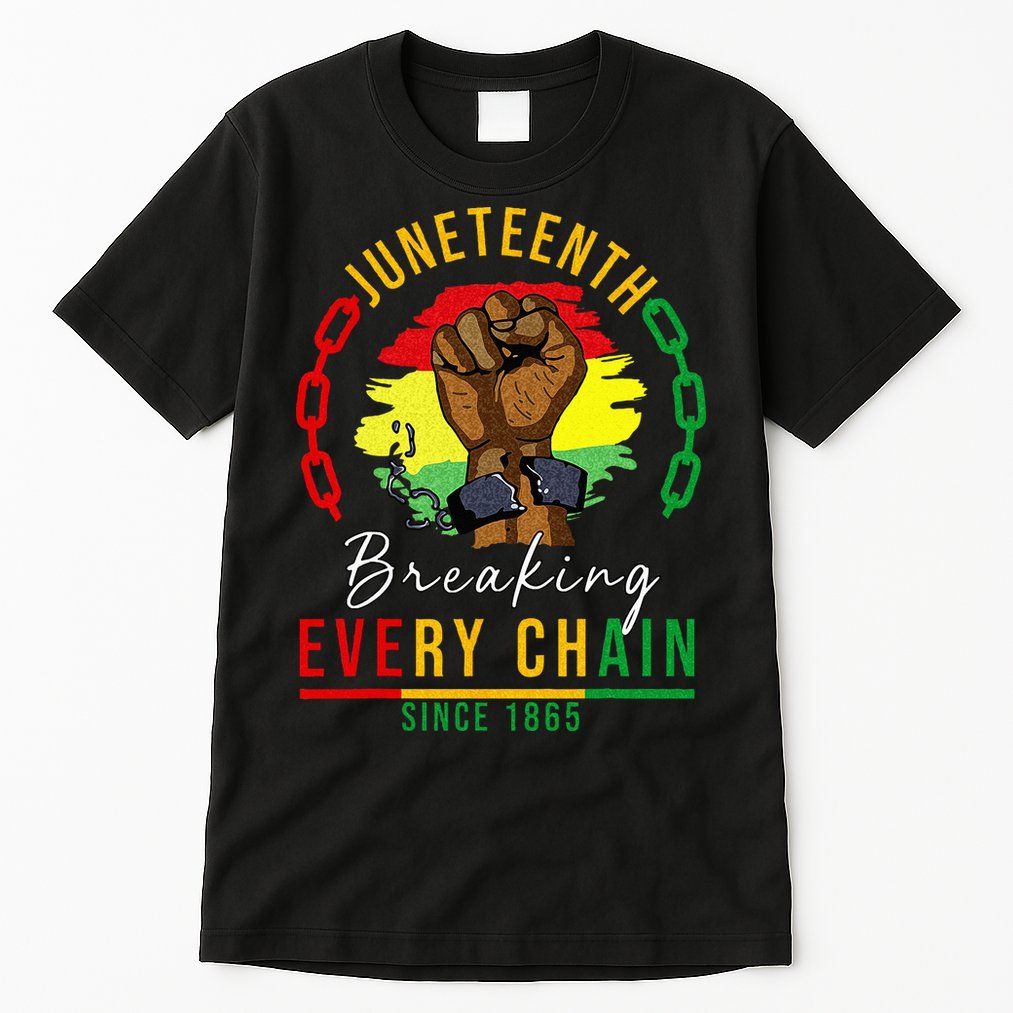 Breaking Every Chain Since 1865  Juneteenth Freedom Tall T-Shirt