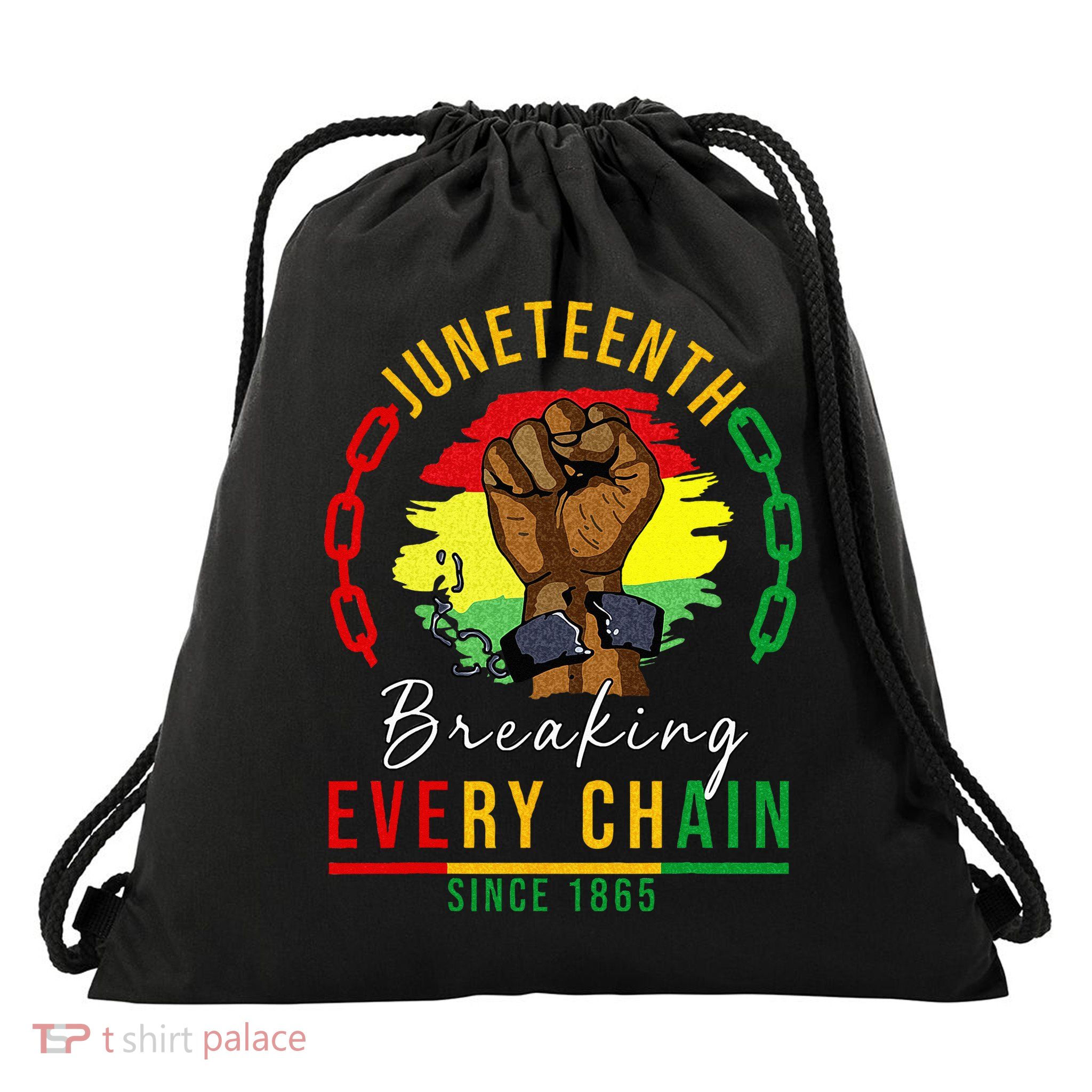 Breaking Every Chain Since 1865  Juneteenth Freedom Drawstring Bag