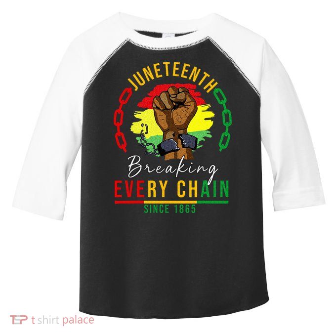 Breaking Every Chain Since 1865  Juneteenth Freedom Toddler Fine Jersey T-Shirt