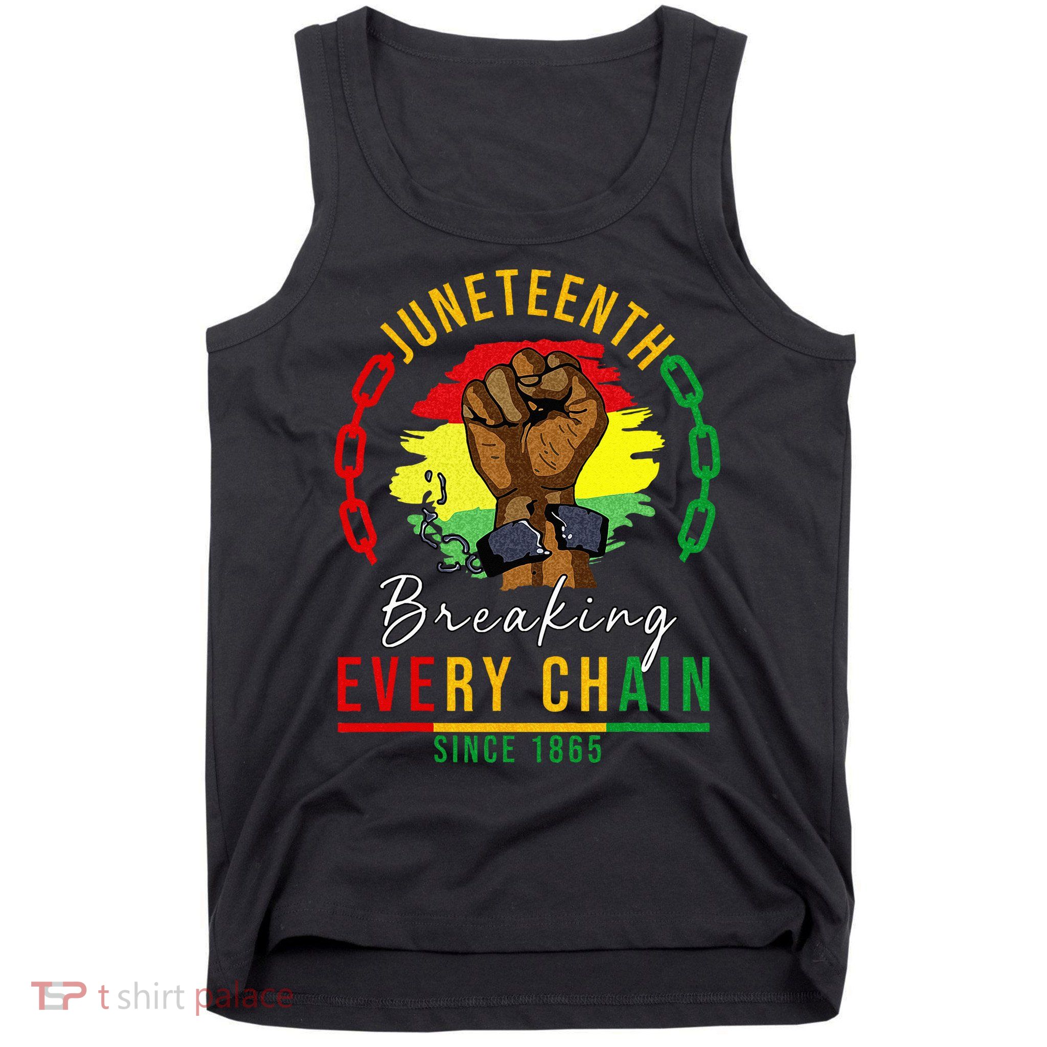 Breaking Every Chain Since 1865  Juneteenth Freedom Tank Top