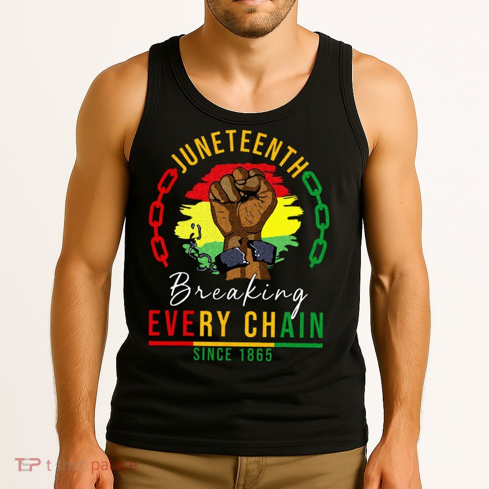 Breaking Every Chain Since 1865  Juneteenth Freedom Tank Top