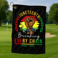 Breaking Every Chain Since 1865  Juneteenth Freedom Golf Towel