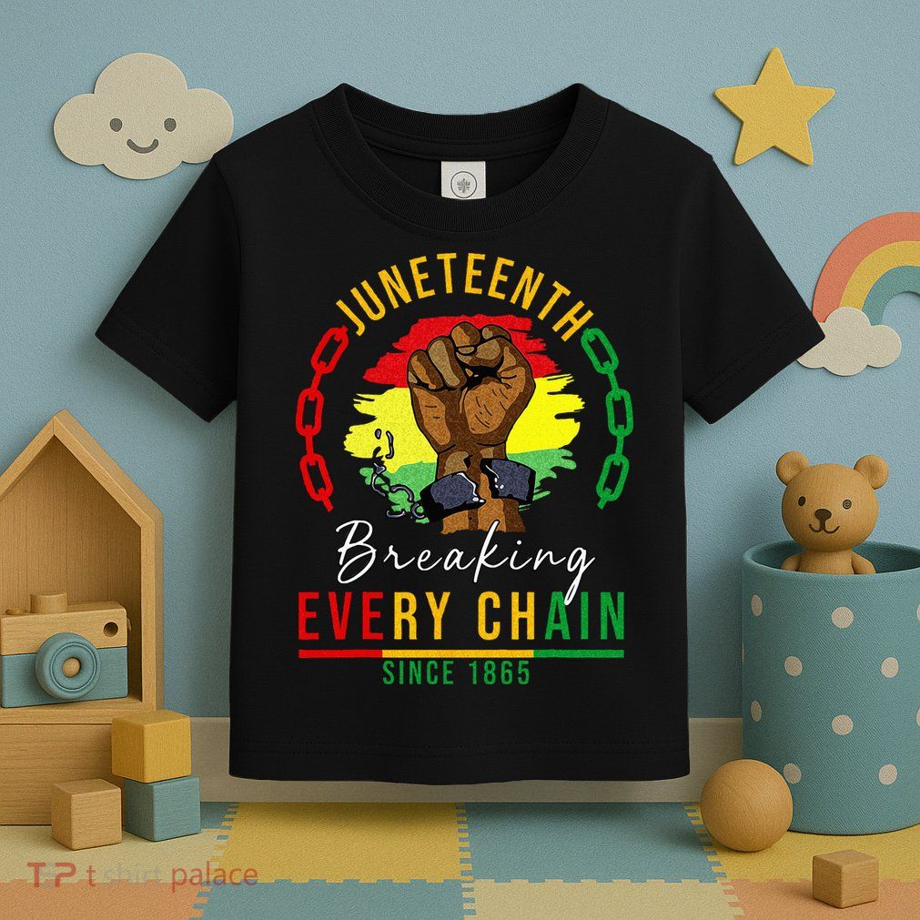 Breaking Every Chain Since 1865  Juneteenth Freedom Toddler T-Shirt
