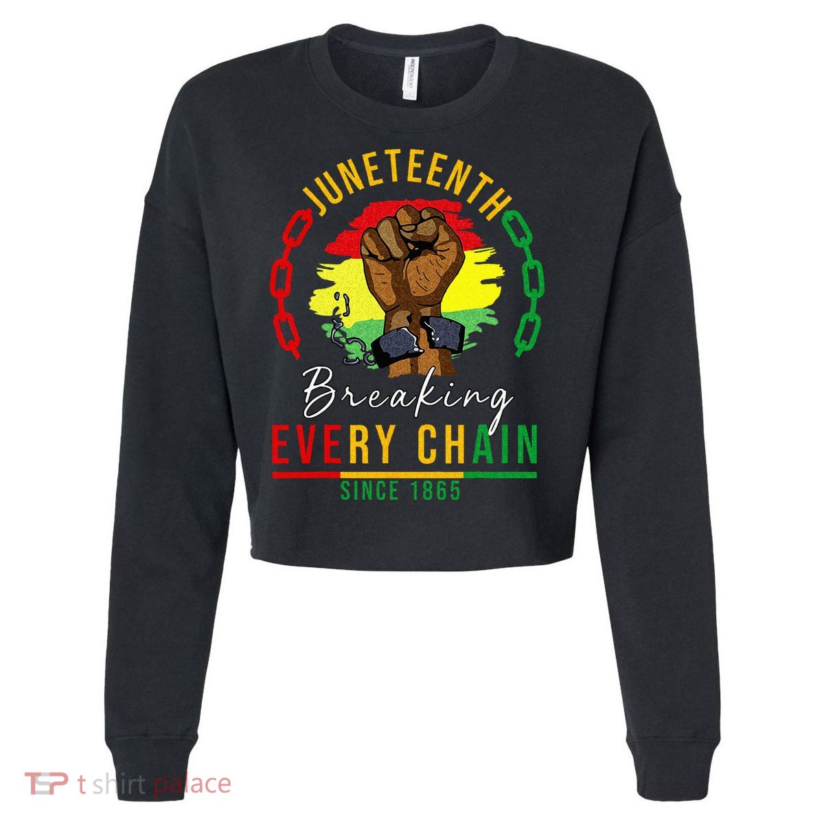Breaking Every Chain Since 1865  Juneteenth Freedom Cropped Pullover Crew