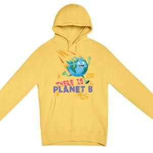 Burning Earth Cute Gift There Is No Planet B Great Gift Premium Pullover Hoodie