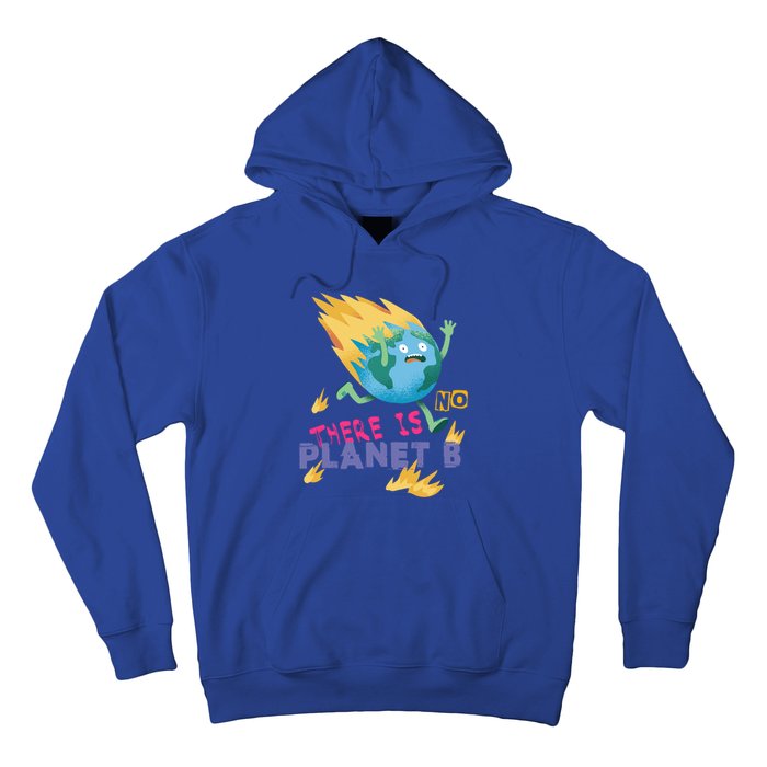 Burning Earth Cute Gift There Is No Planet B Great Gift Hoodie