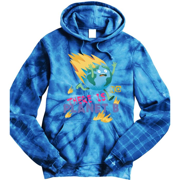 Burning Earth Cute Gift There Is No Planet B Great Gift Tie Dye Hoodie