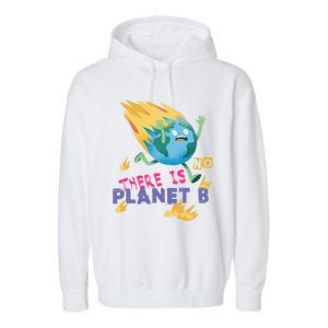 Burning Earth Cute Gift There Is No Planet B Great Gift Garment-Dyed Fleece Hoodie