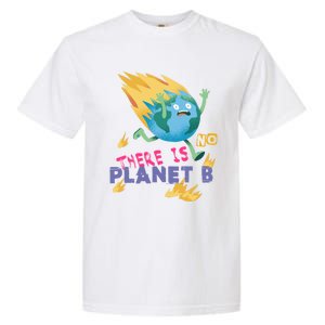 Burning Earth Cute Gift There Is No Planet B Great Gift Garment-Dyed Heavyweight T-Shirt