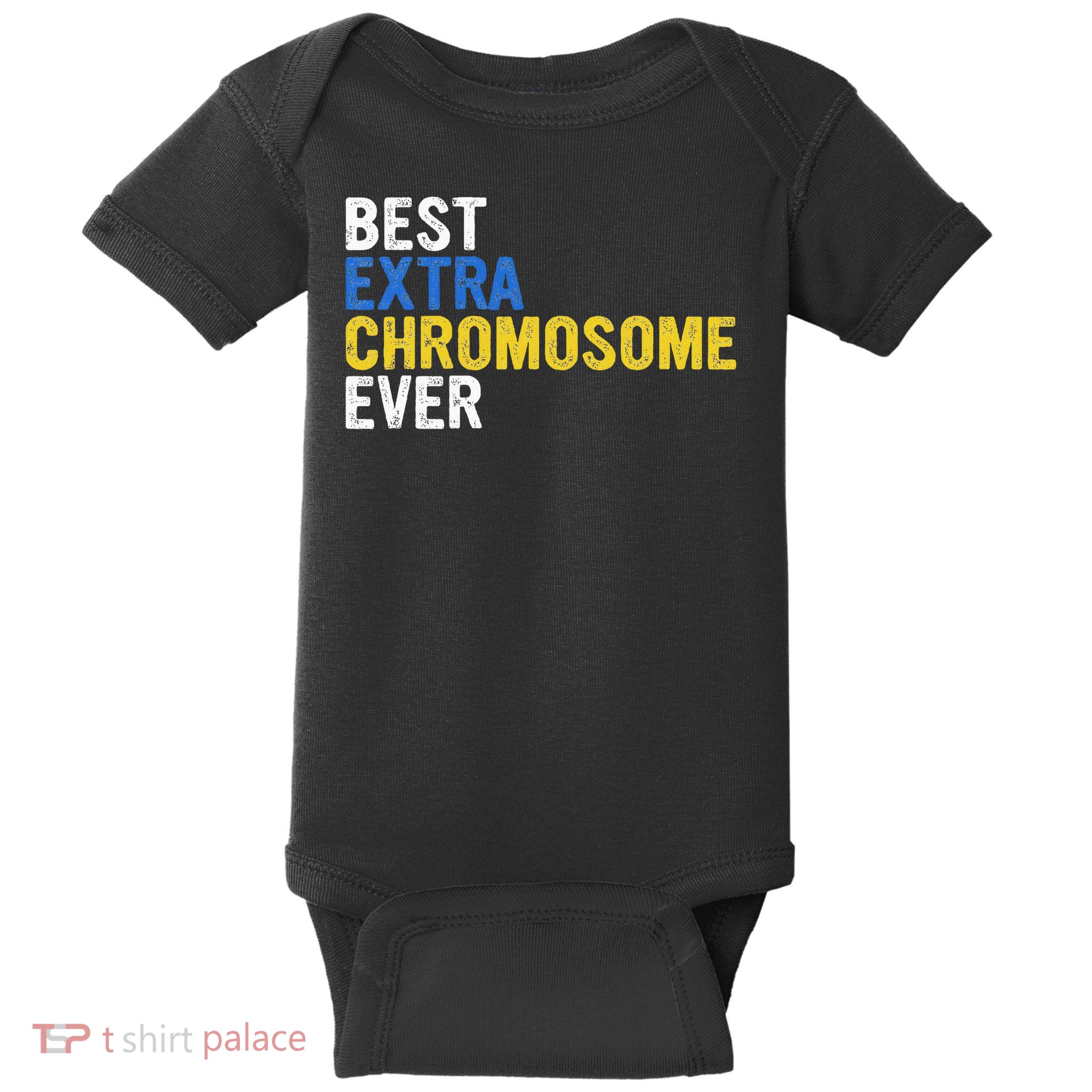 Best extra chromosome ever 321 March 21 Awareness  Baby Bodysuit