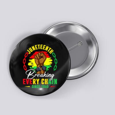 Breaking Every Chain Since 1865 Juneteenth Freedom Button