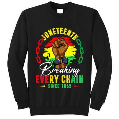 Breaking Every Chain Since 1865 Juneteenth Freedom Tall Sweatshirt