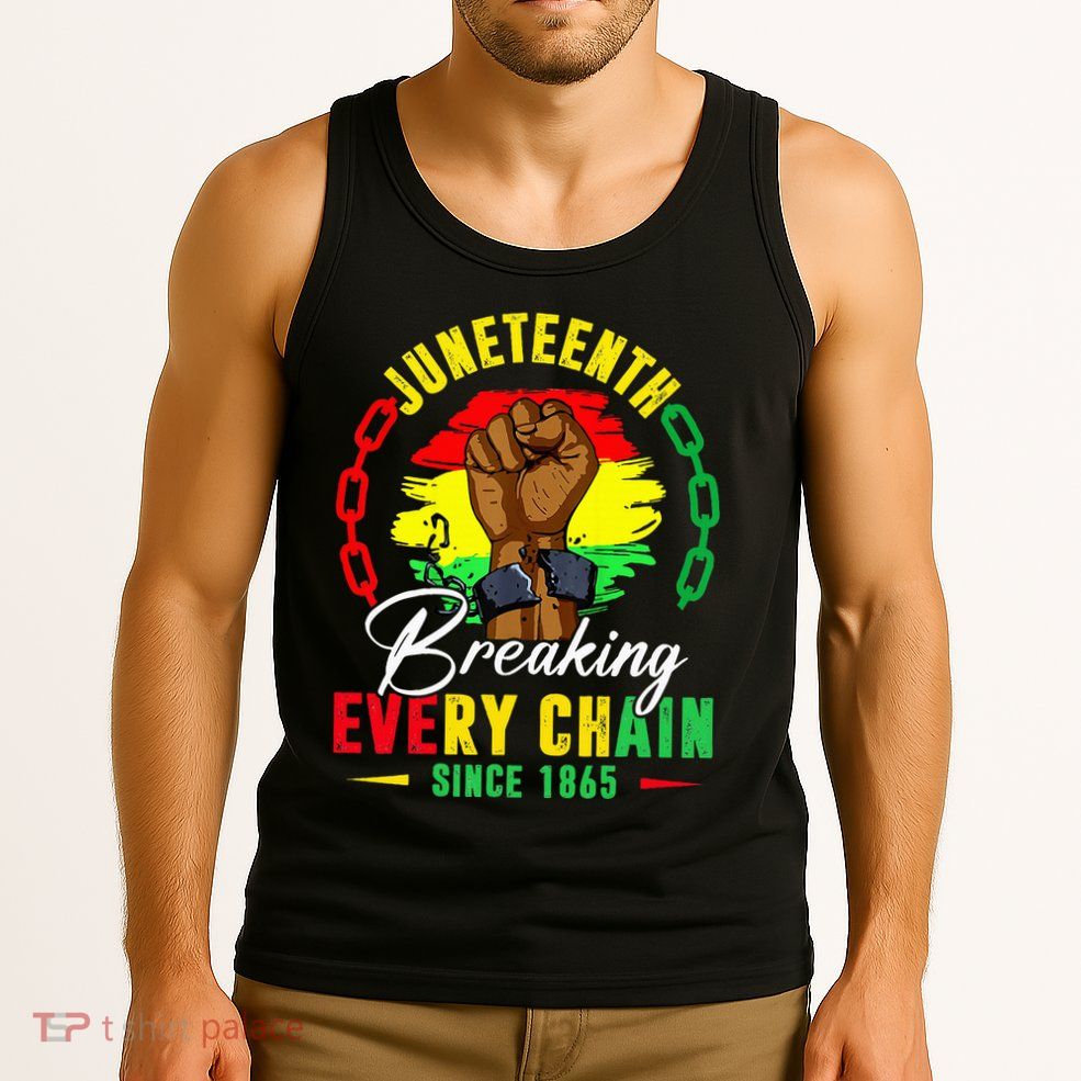 Breaking Every Chain Since 1865 Juneteenth Freedom Tank Top