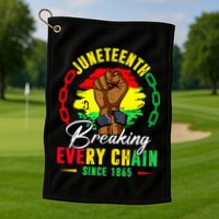 Breaking Every Chain Since 1865 Juneteenth Freedom Golf Towel