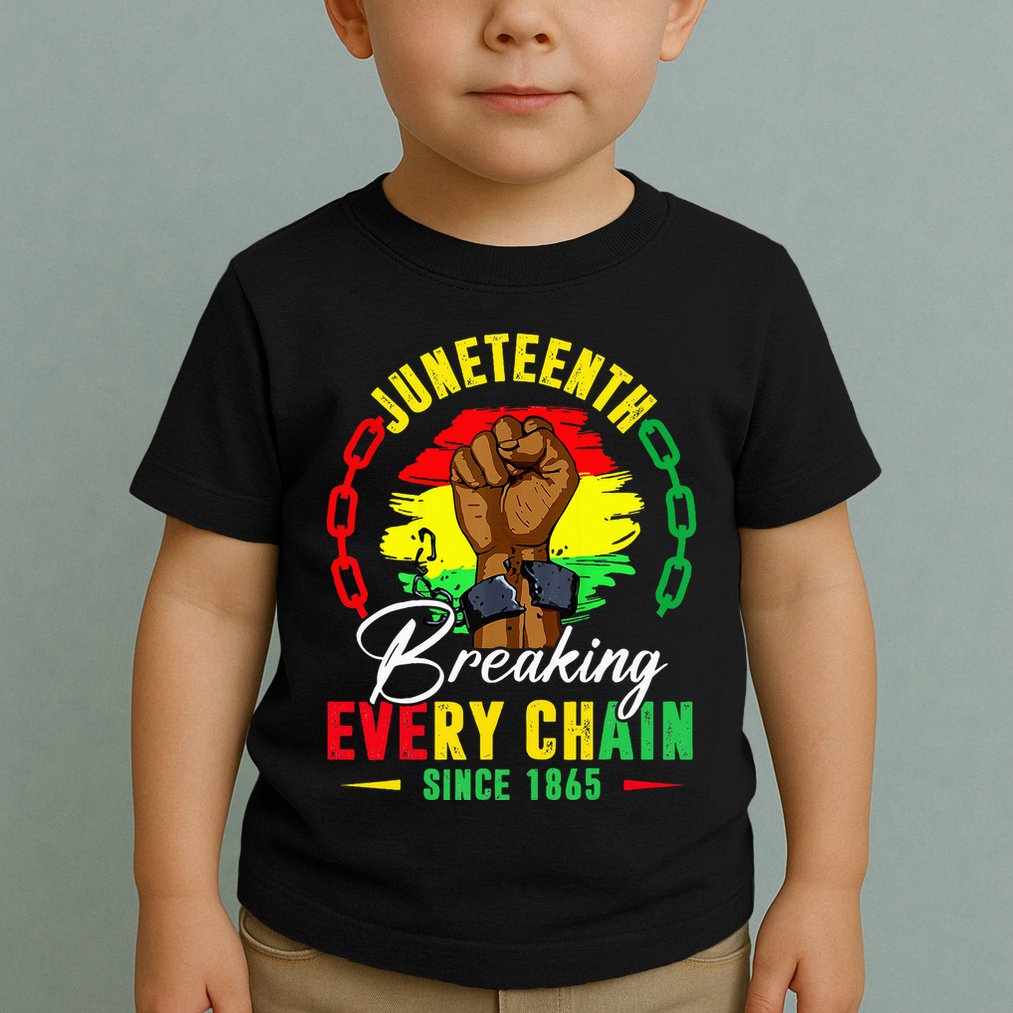 Breaking Every Chain Since 1865 Juneteenth Freedom Toddler T-Shirt