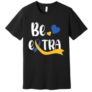 Be Extra Cute T21 World Down Syndrome Awareness Day Premium T-Shirt