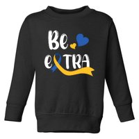 Be Extra Cute T21 World Down Syndrome Awareness Day Toddler Sweatshirt