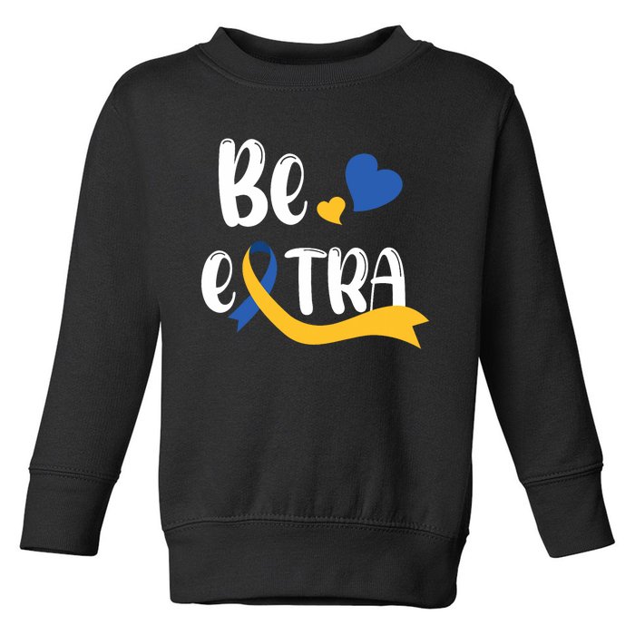 Be Extra Cute T21 World Down Syndrome Awareness Day Toddler Sweatshirt