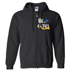 Be Extra Cute T21 World Down Syndrome Awareness Day Full Zip Hoodie