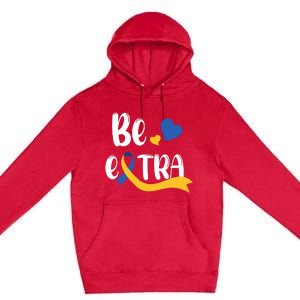 Be Extra Cute T21 World Down Syndrome Awareness Day Premium Pullover Hoodie