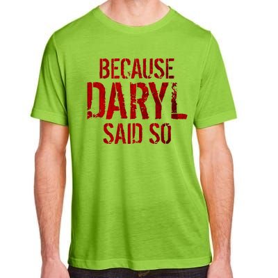 Because Daryl Said So Quote Adult ChromaSoft Performance T-Shirt