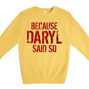 Because Daryl Said So Quote Premium Crewneck Sweatshirt