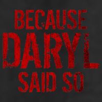 Because Daryl Said So Quote 7 Panel Mesh Trucker Snapback Hat